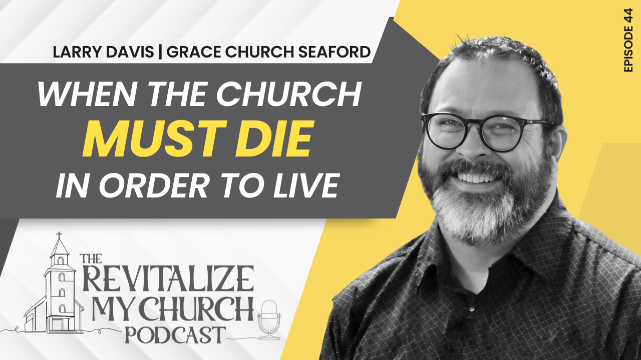 Ep. 044 | When the Church Must Die in Order to Live