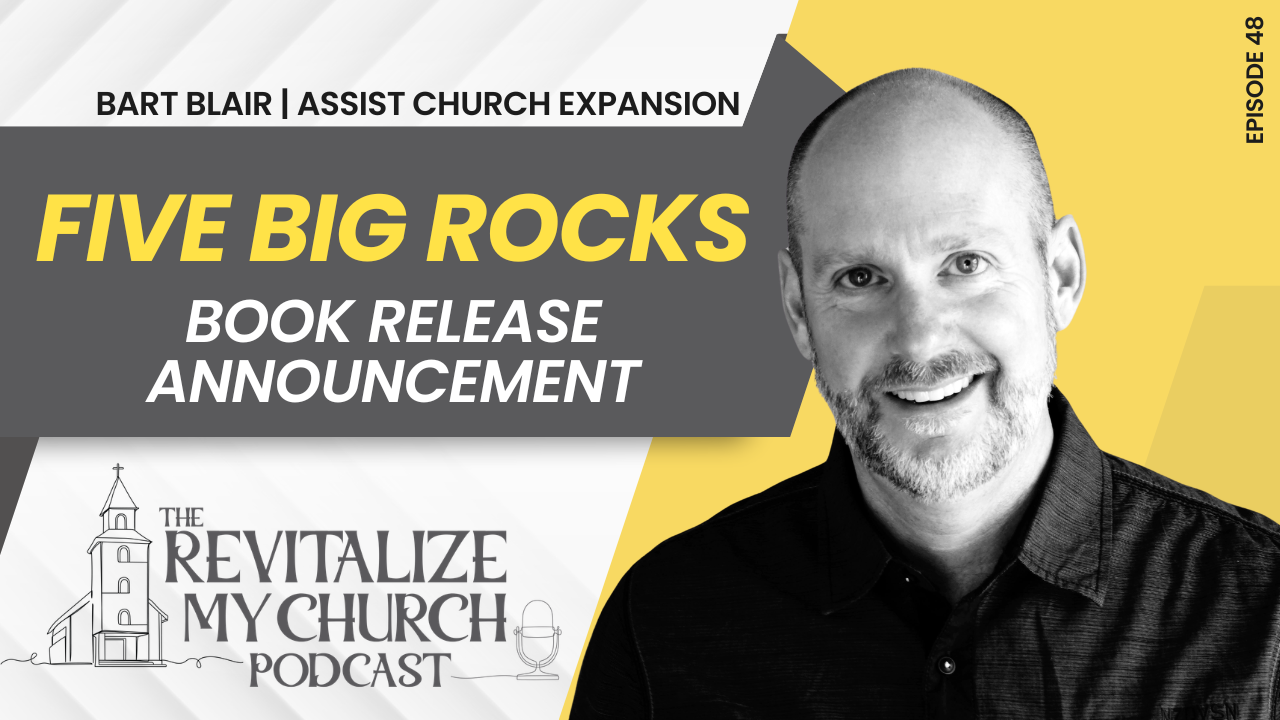 Ep. 048 | The Five Big Rocks of Church Revitalization Book Overview