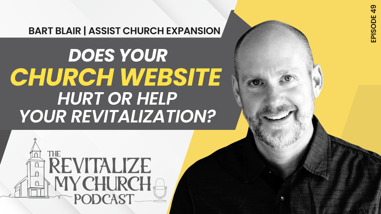 Ep. 049 | Does Your Church Website Hurt or Help Your Revitalization?