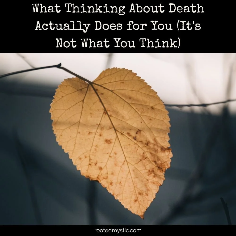 What Thinking About Death Actually Does for You (It's Not What You Think)
