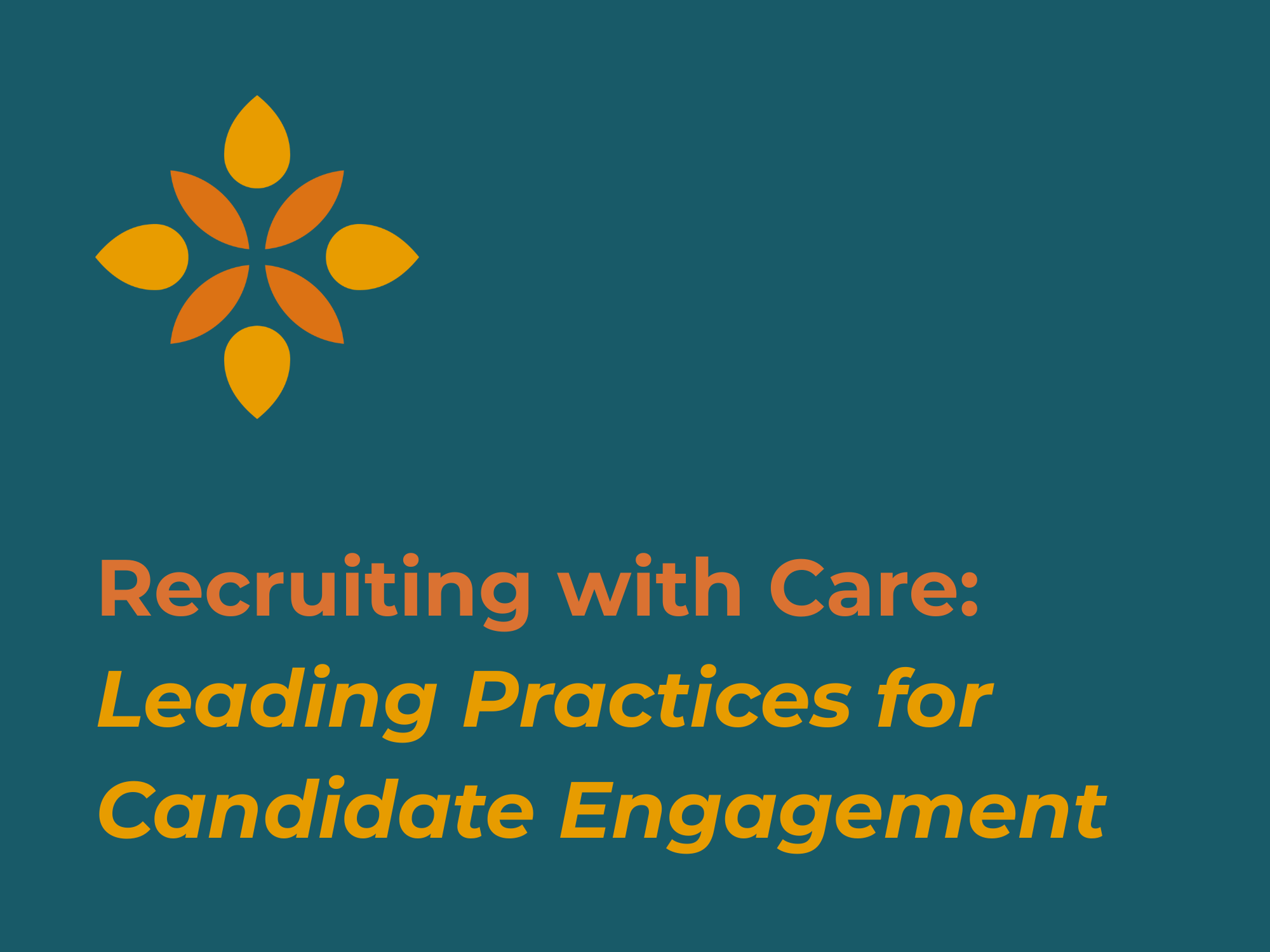 Recruiting with Care: Leading Practices for Candidate Engagement