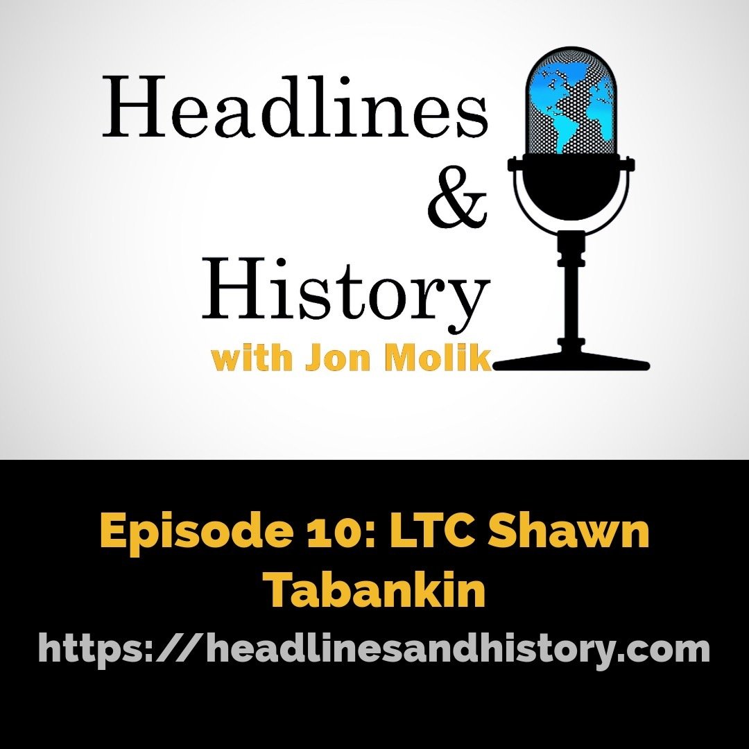 https://headlinesandhistory.podbean.com/e/ep-10-a-conversation-with-ltc-shawn-tabankin-africa-china-and-the-middle-east/