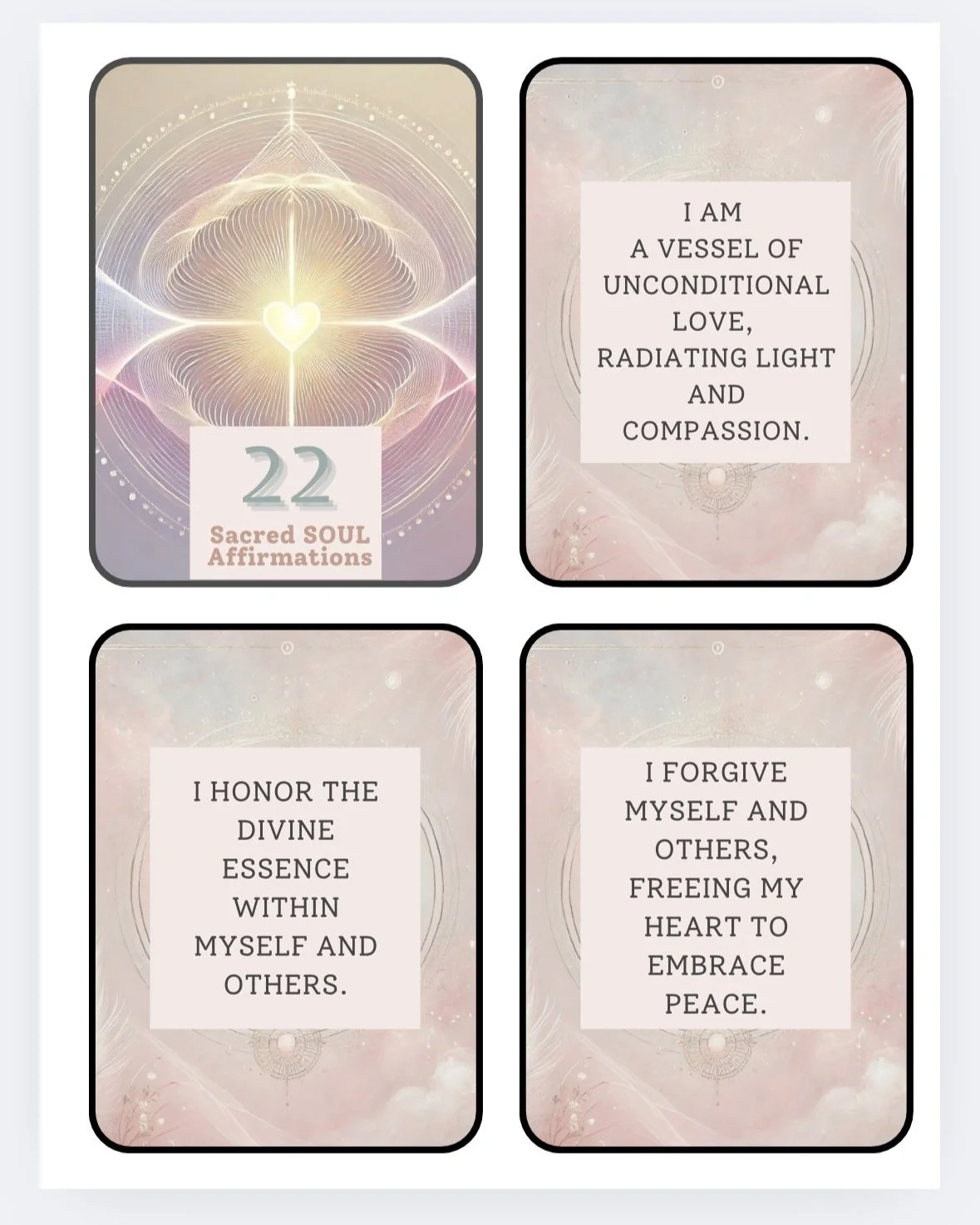 Four spiritual affirmation cards with pastel designs. Top left card has "22 Sacred Soul Affirmations" text. Top right card says "I am a vessel of unconditional love, radiating light and compassion." Bottom left card reads "I honor the divine essence within myself and others." Bottom right card states "I forgive myself and others, freeing my heart to embrace peace."