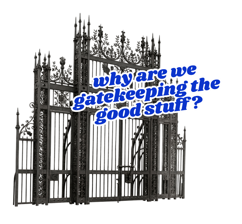 A decorative metal gate with intricate designs and pointed finials, accompanied by a humorous text overlay asking, 'why are we gatekeeping the good stuff?' in blue and white font.
