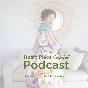 Heart Place Hospital Podcast cover: Host Jacqui O'Connor front and centre in a colourful flowey dress, a white couch with green cushions behind her, and a round mirrow with a timber designed frame that shapes it into a shining sun figure.