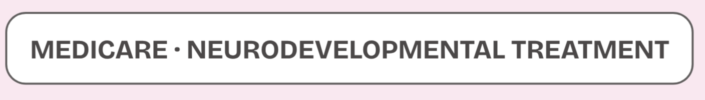 Medicare neurodevelopment treatment