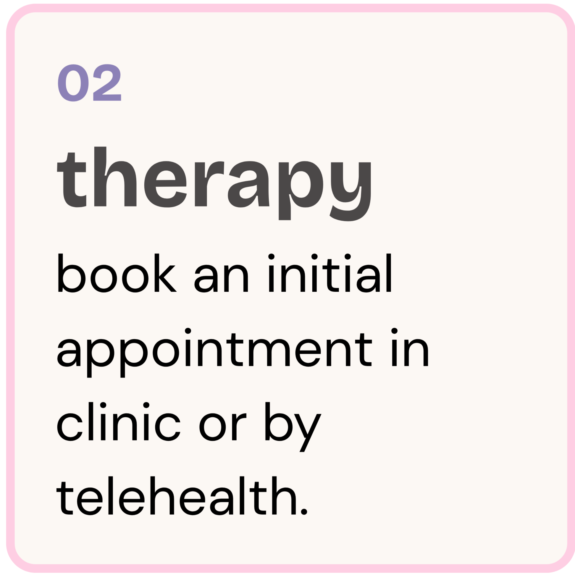 Step 2 in a guide for booking initial appointment for mental health, titled 'therapy', with instructions to book via clinic or by telehealth.