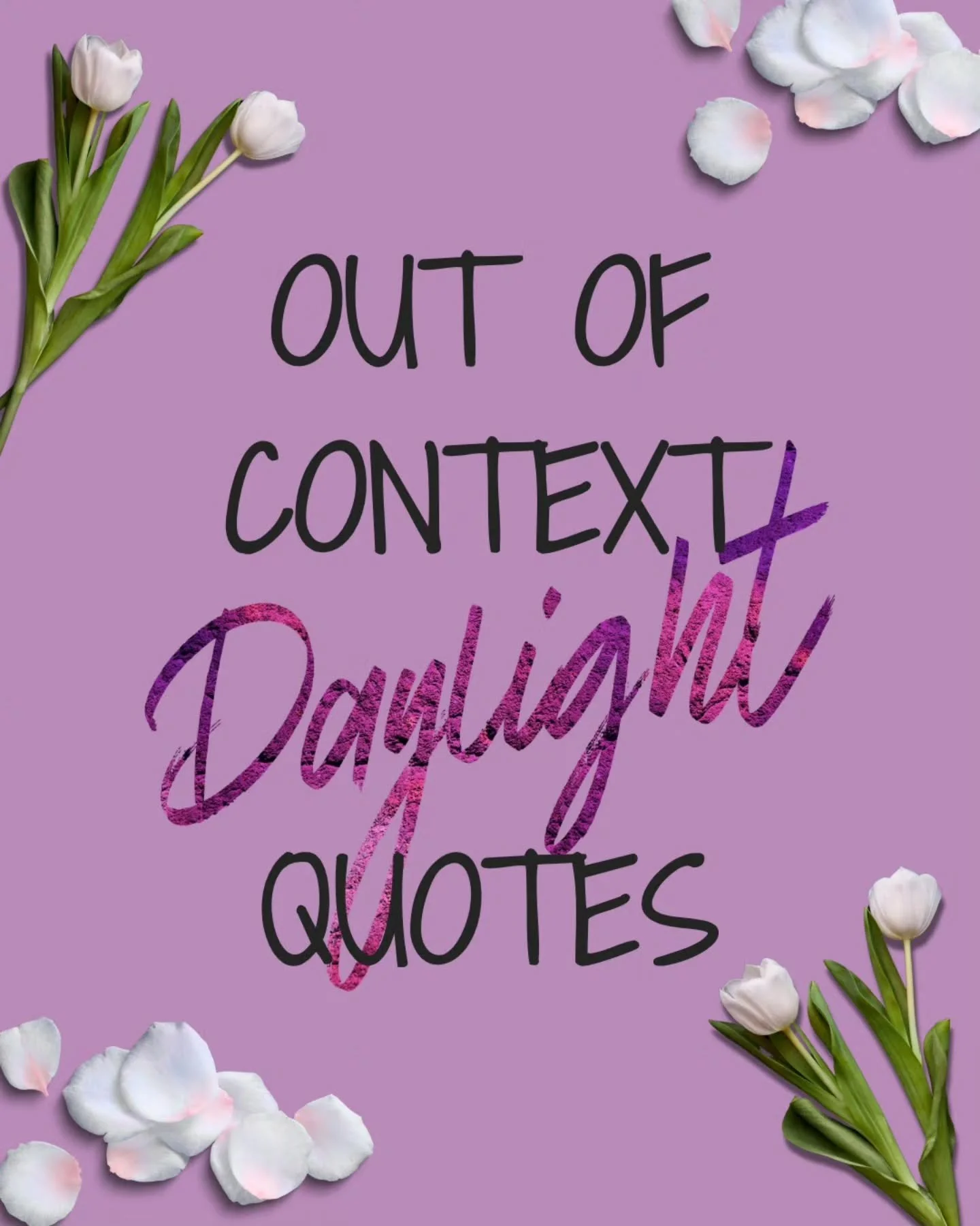 ✨️ DAYLIGHT --- Out Of Context Quotes Edition ✨️

there is nothing better than reading a quote out of context. It makes you think of what it could mean.  the ideas are staggering.

for me it can be a reason to read the story. 

would these quotes mak