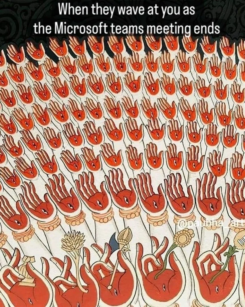 But can you wave with one hand while you navigate to the end meeting button with the other hand!? Just keep waving. #dasuniverse