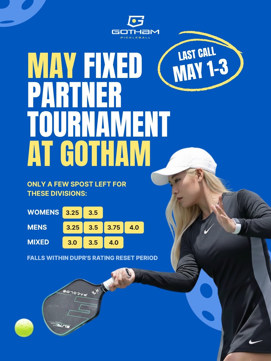LAST CALL!

Our May tournament is next weekend and spots are still open. Register your team now at Gotham.podplay.app

Friday, May 1:
Women&rsquo;s 3.5 (4 team spots open)

Saturday, May 2nd:
Men&rsquo;s 3.5 Flight 1 (1 team spot open)
Women&rsquo;s 