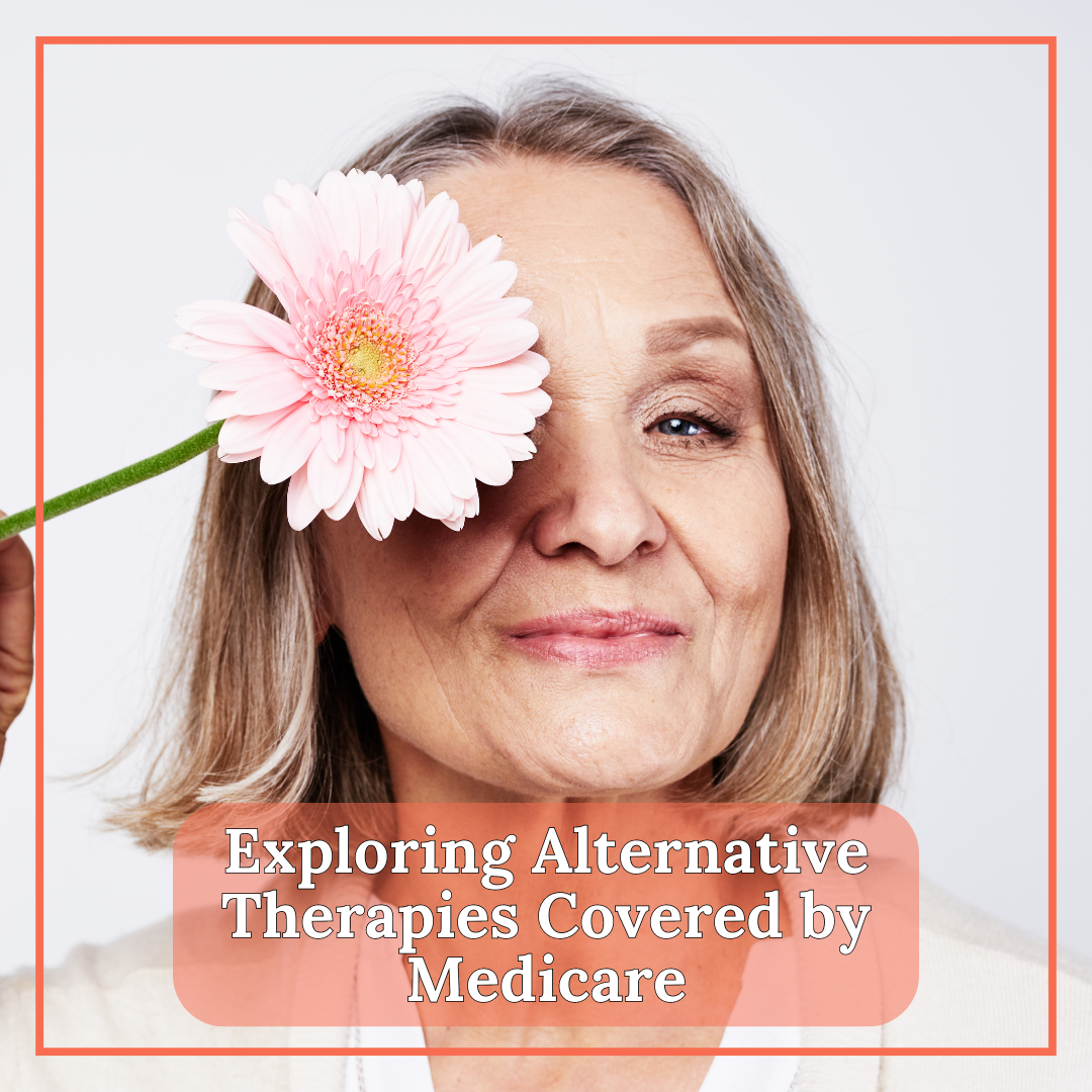 Beyond Traditional Medicine: Exploring Alternative Therapies Covered by Medicare