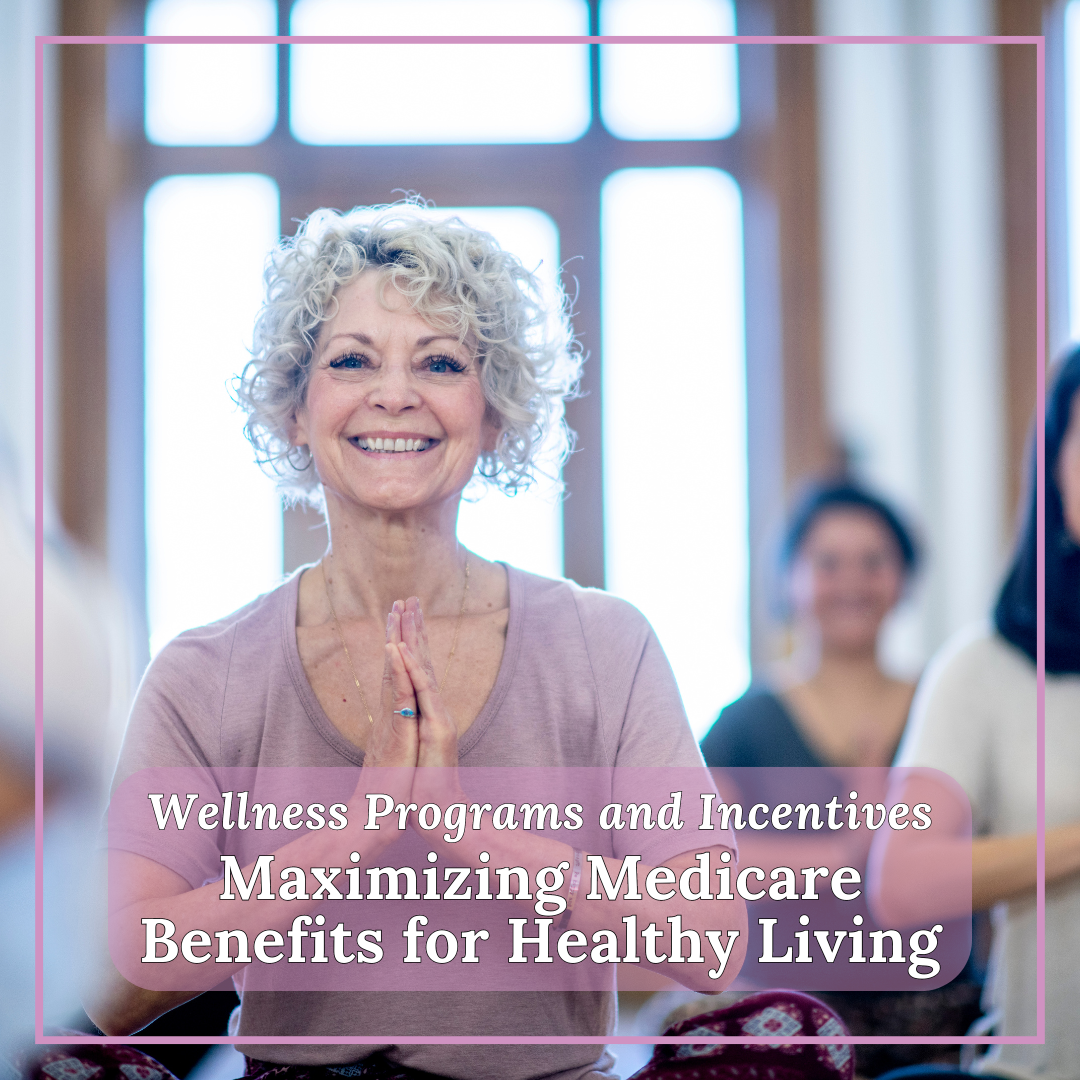 Wellness Programs and Incentives: Maximizing Medicare Benefits for Healthy Living