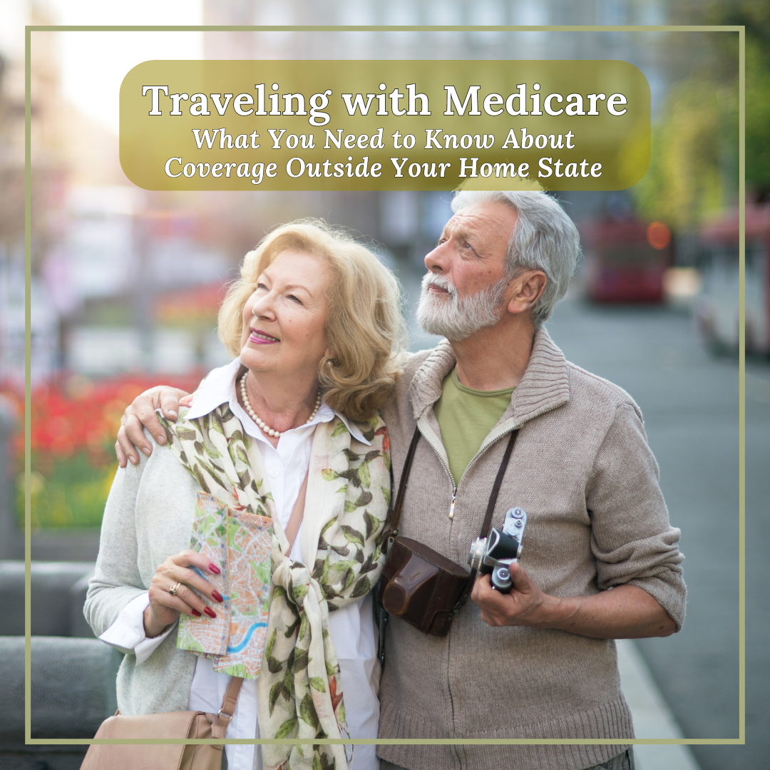 Traveling with Medicare: What You Need to Know About Coverage Outside Your Home State