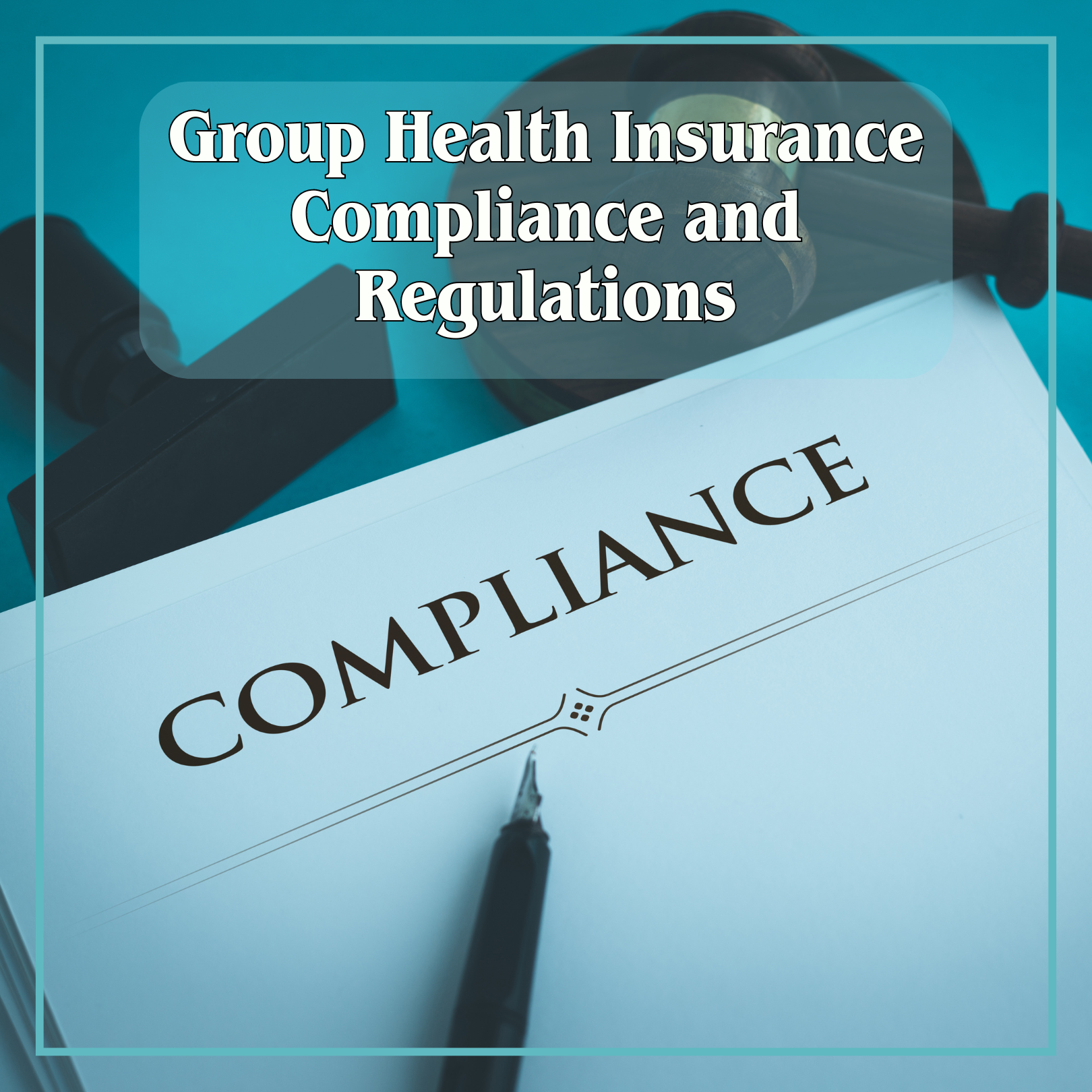 What You Should Know About Group Health Insurance Compliance and Regulations
