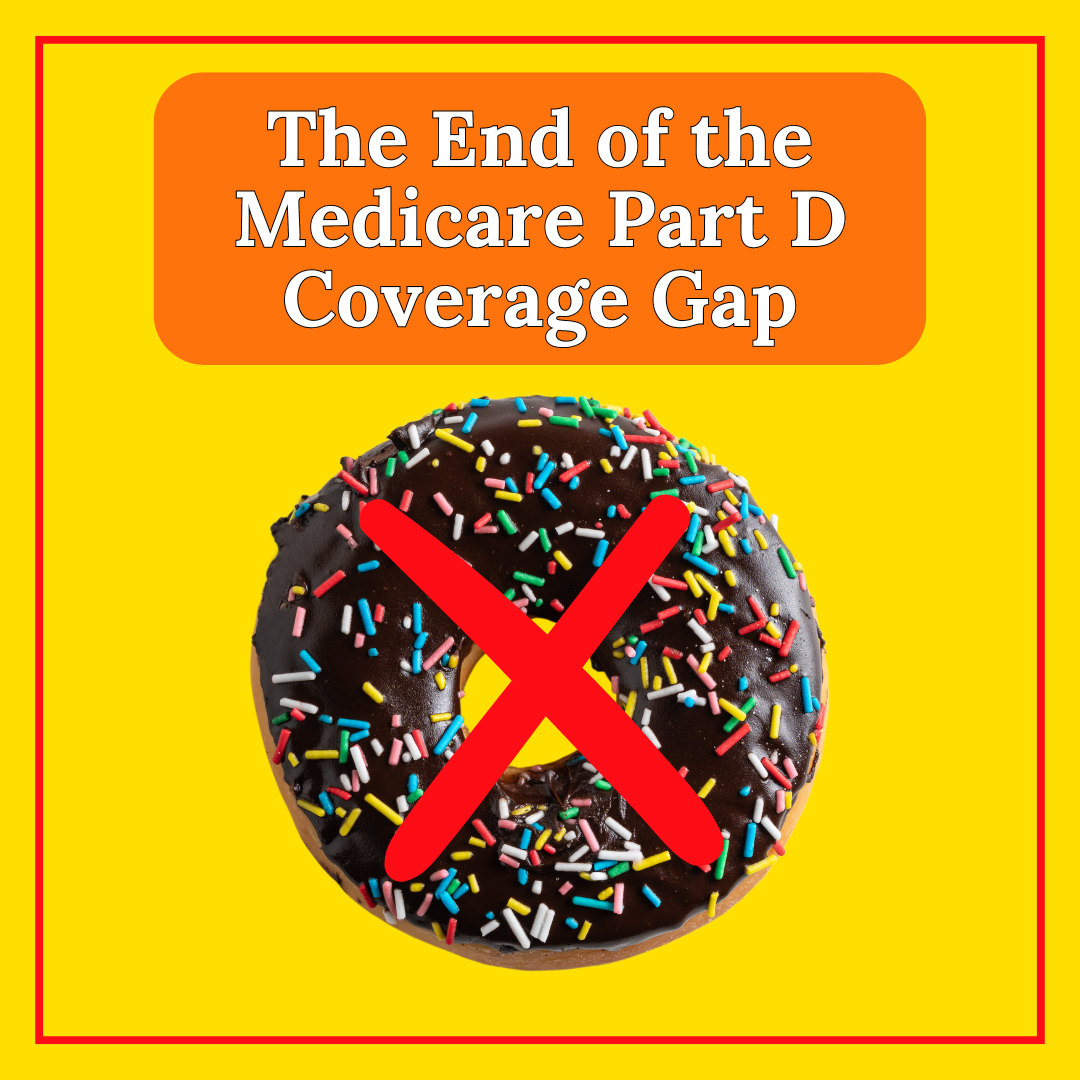 The End of the Medicare Part D Coverage Gap: What It Means for Beneficiaries in 2025
