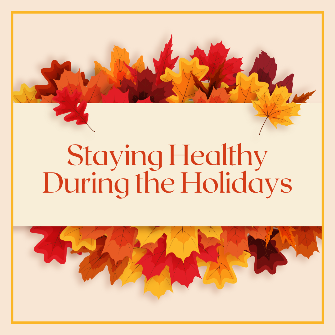 Tips for Staying Healthy During the Holidays: Navigating Flu and Cold Season