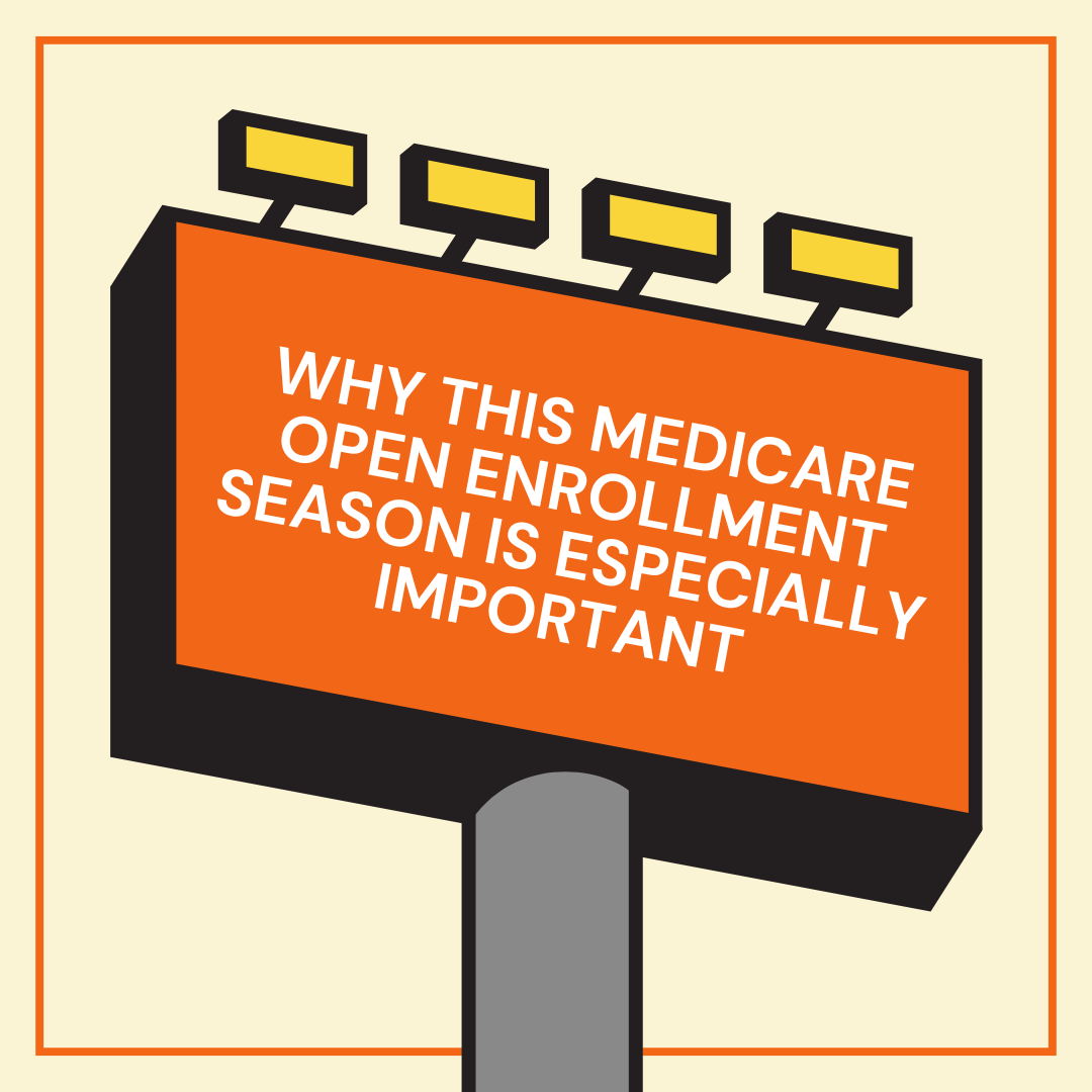 Why This Medicare Open Enrollment Season is Especially Important