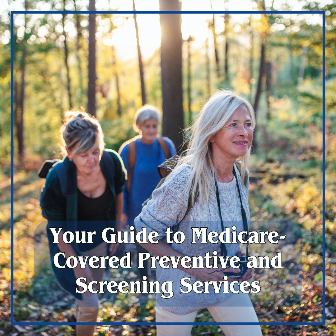 Your Guide to Medicare-Covered Preventive and Screening Services