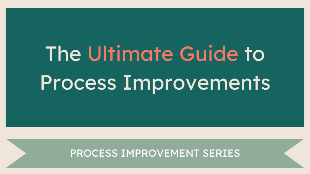 The Ultimate Guide to Process Improvements: Definition, Benefits, and Best Practices