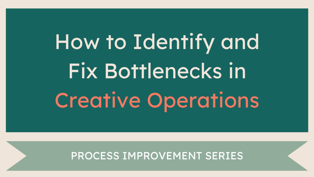 How to Identify and Fix Bottlenecks in Creative Operations