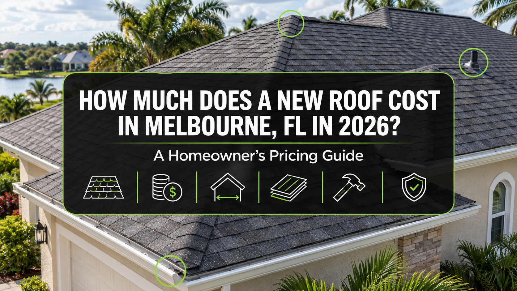 How Much Does a New Roof Cost in Melbourne, FL in 2026? A Homeowner’s Pricing Guide