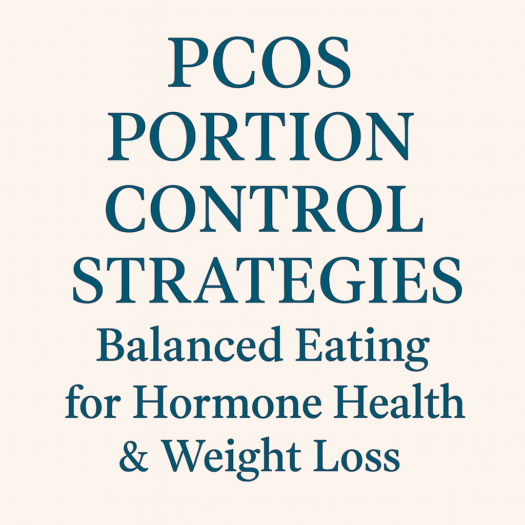 Digital cover image for PCOS Portion Control Strategies, a guide to balanced eating for hormone health and sustainable weight loss