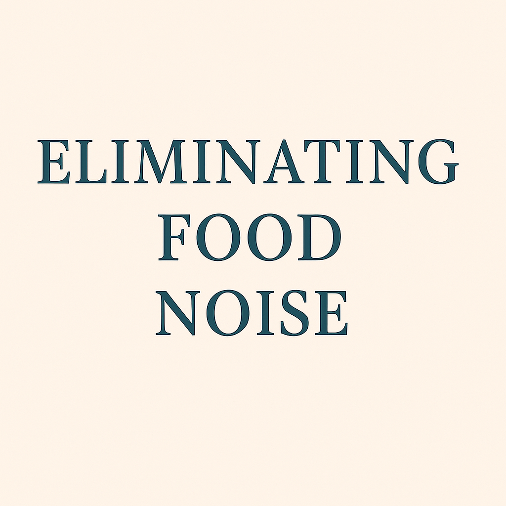 Digital cover image for Eliminating Food Noise, a dietitian-created guide to reduce obsessive food thoughts and improve eating habits