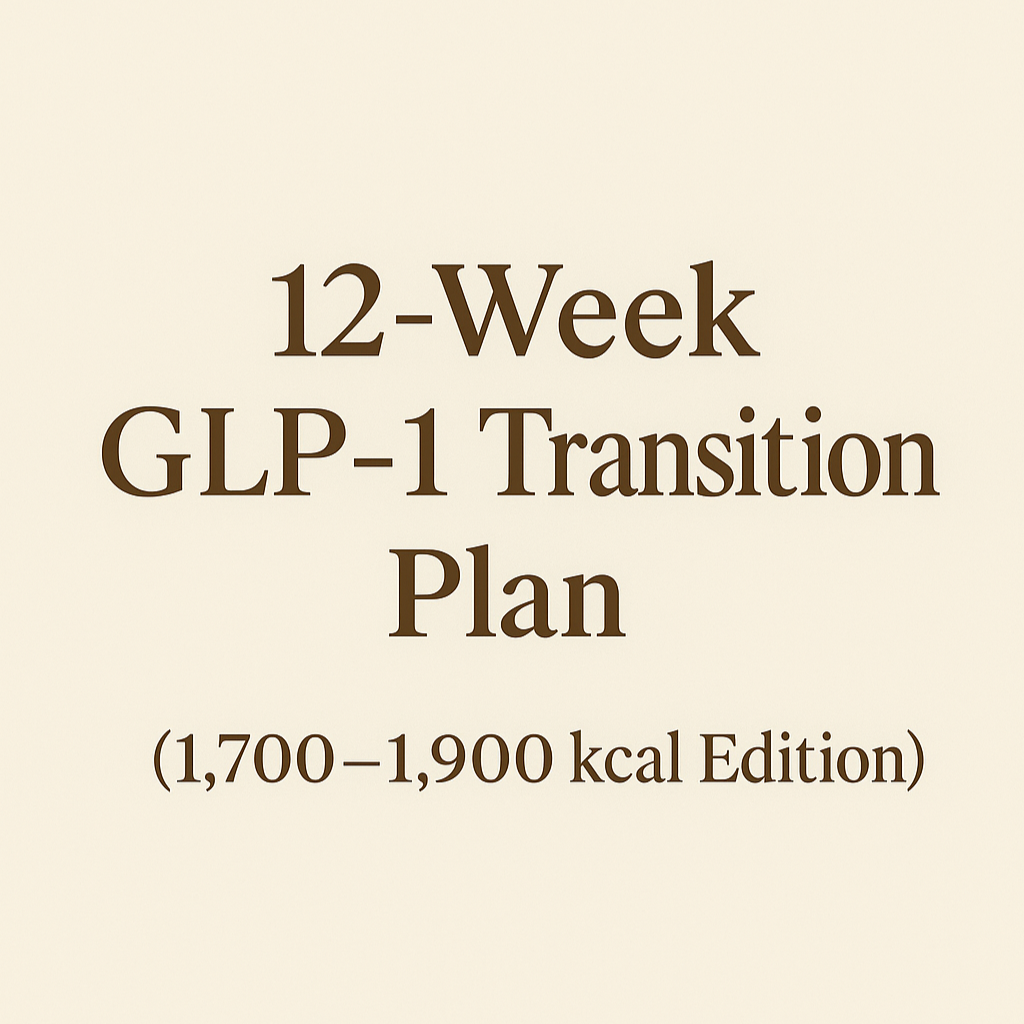 Digital cover image for 12-Week GLP-1 Transition Plan (1,700–1,900 kcal Edition), a structured dietitian-designed program with recipes, meal plans, and exercise guidance for GLP-1 transition