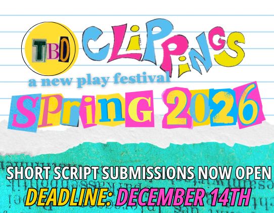 CLIPPINGS: 2026 — NEW PLAY FESTIVAL Playwriting SUBMISSIONS! 