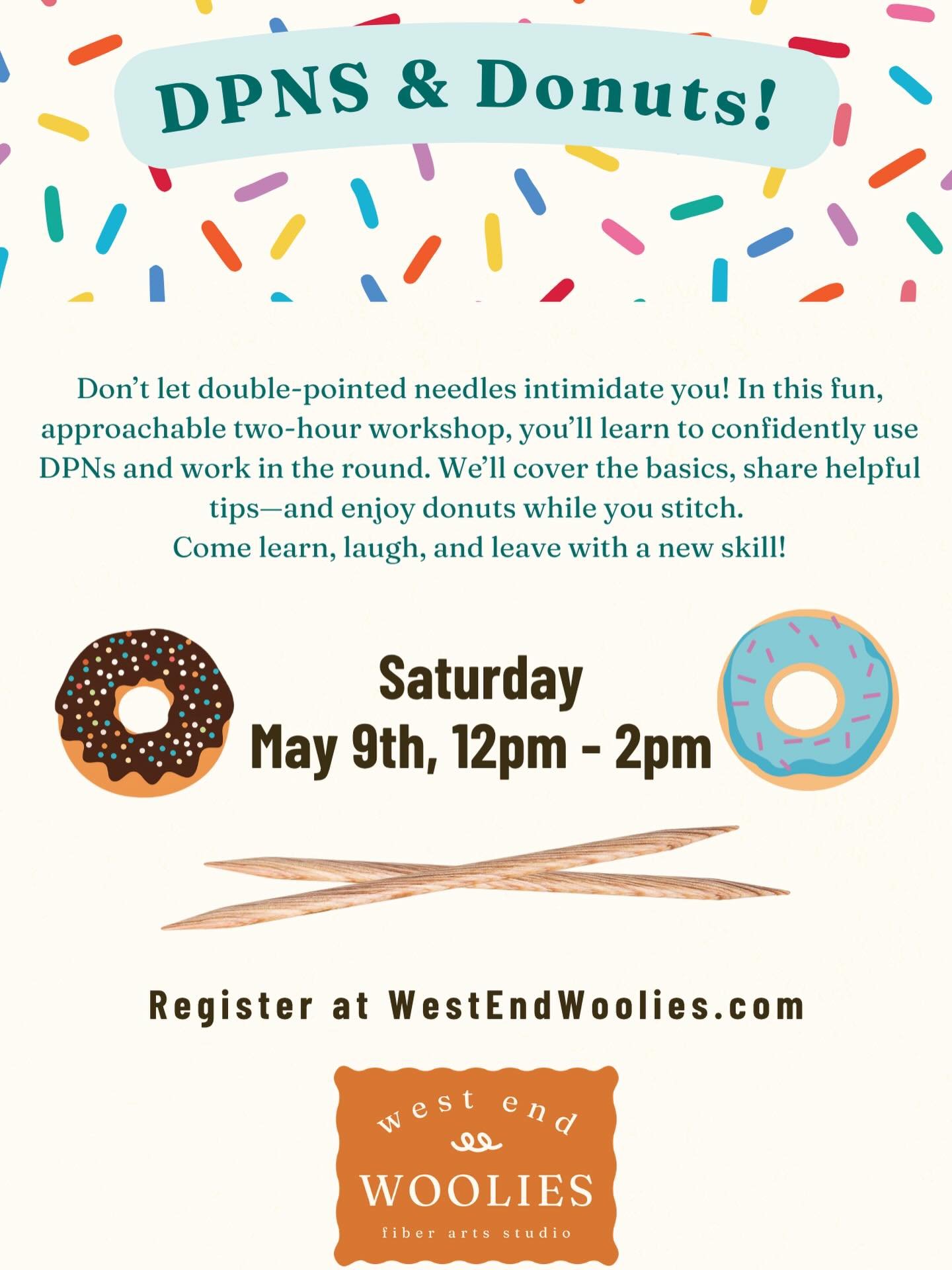 Spring Workshop Alert! Don't let DPN's intimidate you - this workshop will break it all down, build your confidence and have you knitting in the round like pro! Plus... 🍩 while you stitch? Yes, please! Register @westendwoolies.com #knitting #worksho