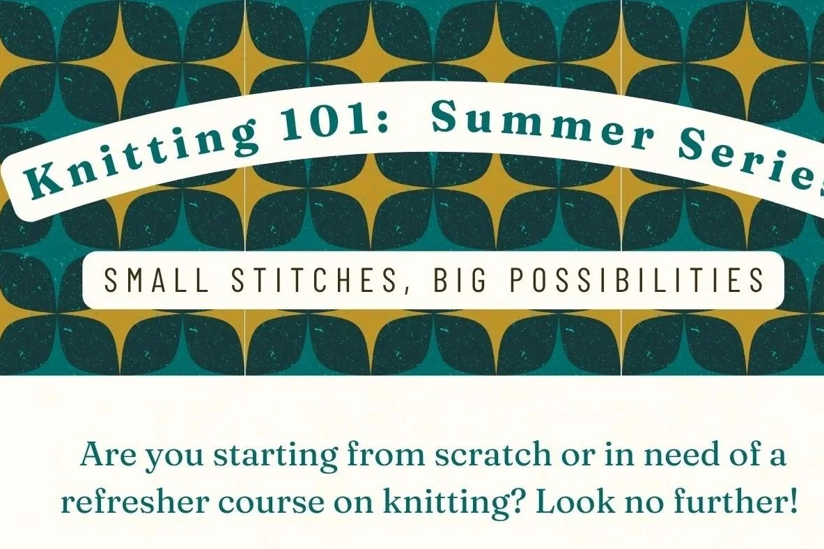 Knitting 101:  Summer Series