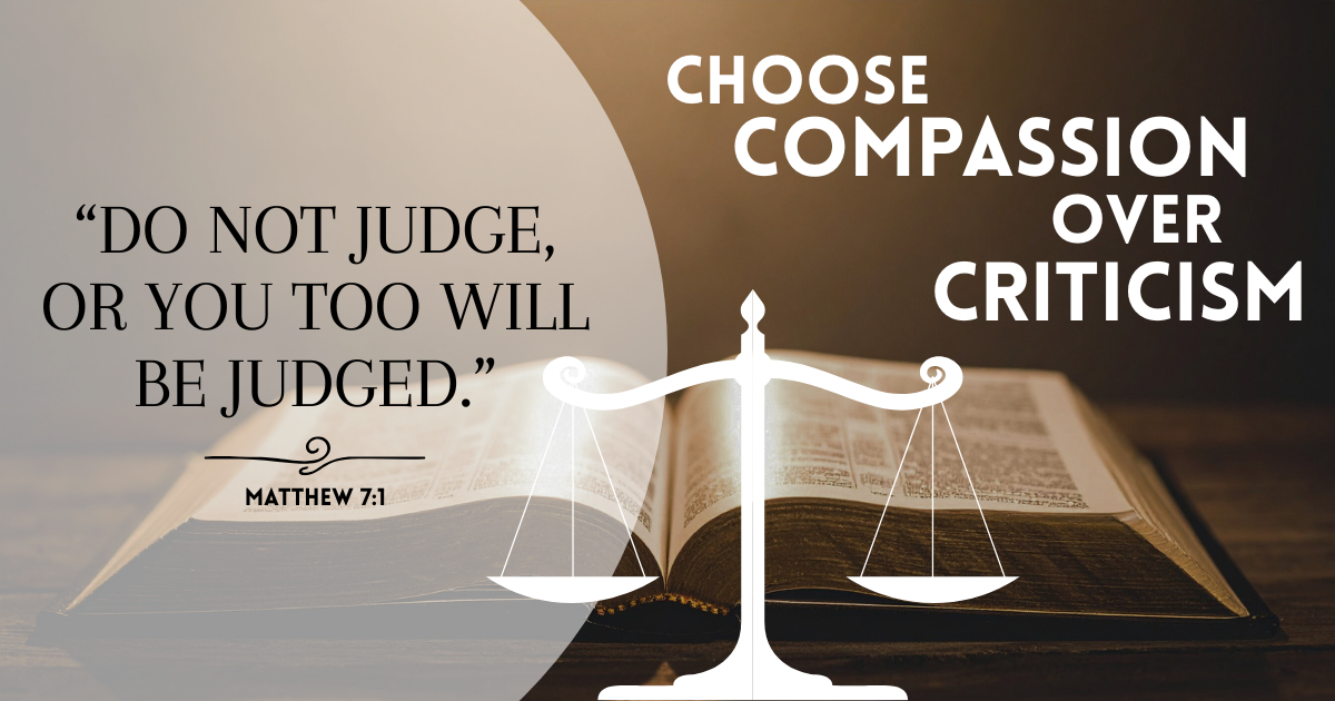 Today, pay attention to your words, actions, and thoughts. When judgment arises, pause and choose compassion and understanding instead. Take a moment to pray for those you may have judged too quickly and ask God to soften your heart.