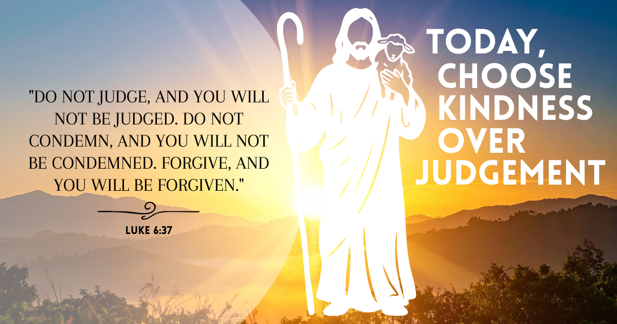 Choose kindness over judgment. As we focus on our own walk with Christ and our need for grace, we are reminded to extend that same grace to others. The way we treat others reflects our faith.
