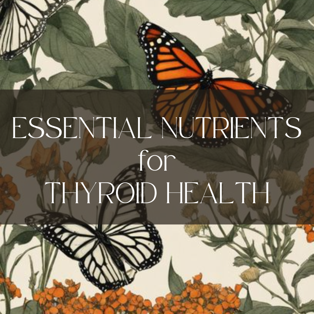 Essential Nutrients for Thyroid Health