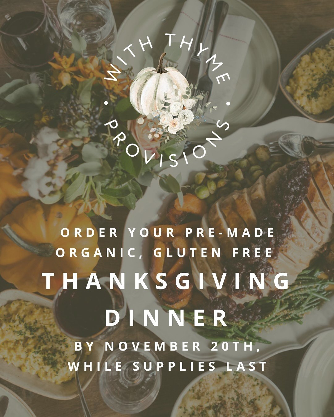 Only 1 more week to order your premade Thanksgiving dinner!! 

Celebrate Thanksgiving with a nourishing, handcrafted feast from With Thyme Provisions&mdash;organic, gluten-free, refined sugar-free, and perfect for serving 6-8. 

Crafted from seasonal