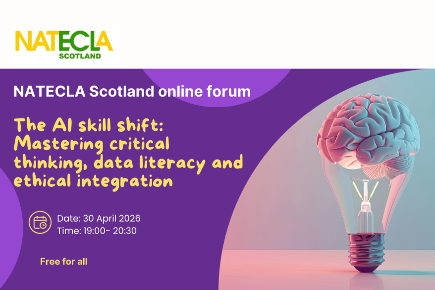 NATECLA Scotland Branch Forum- <span class="sqsrte-text-color--white">The AI skill shift: Mastering critical thinking, data literacy and ethical integration&nbsp;</span>