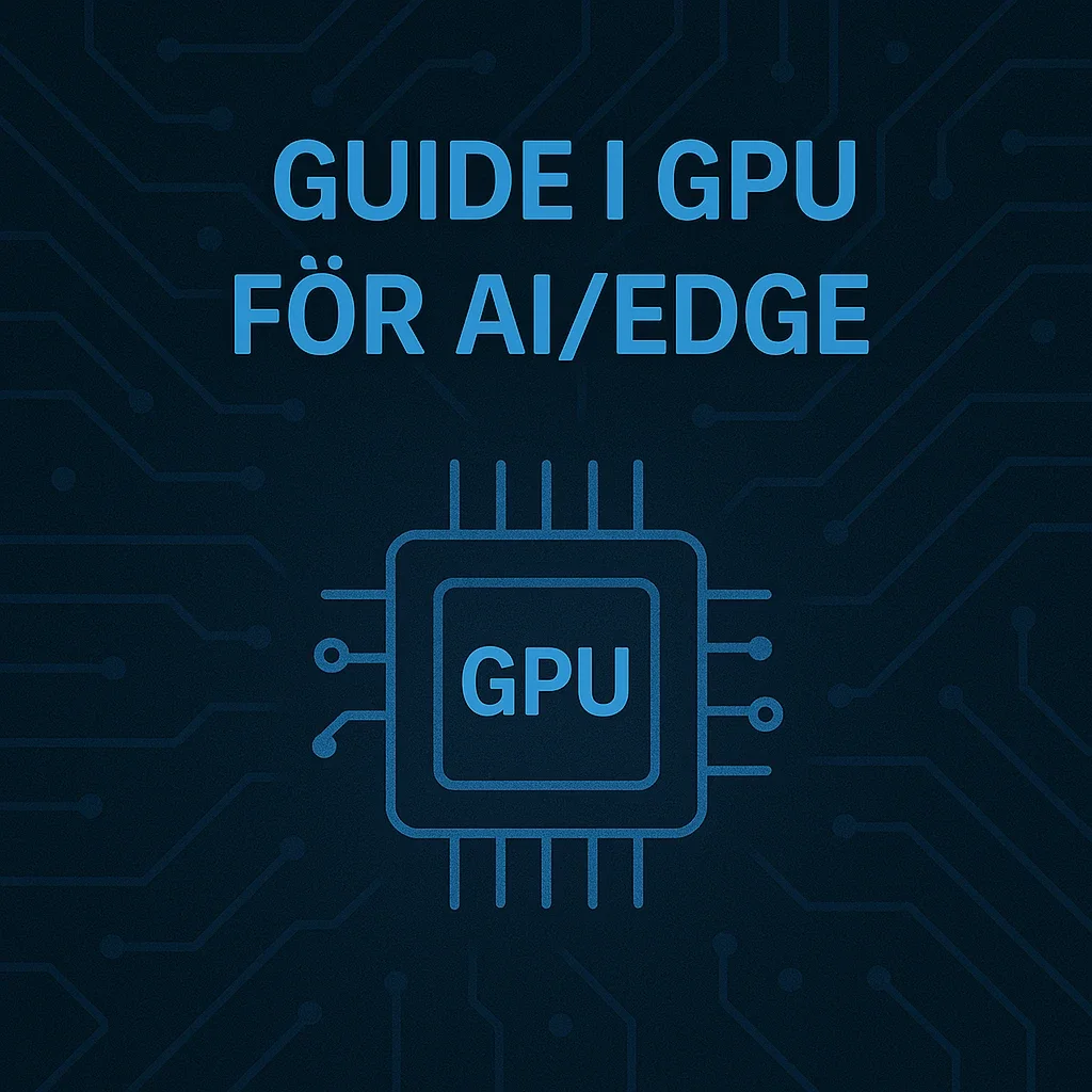 Guide i GPU för AI/Edge