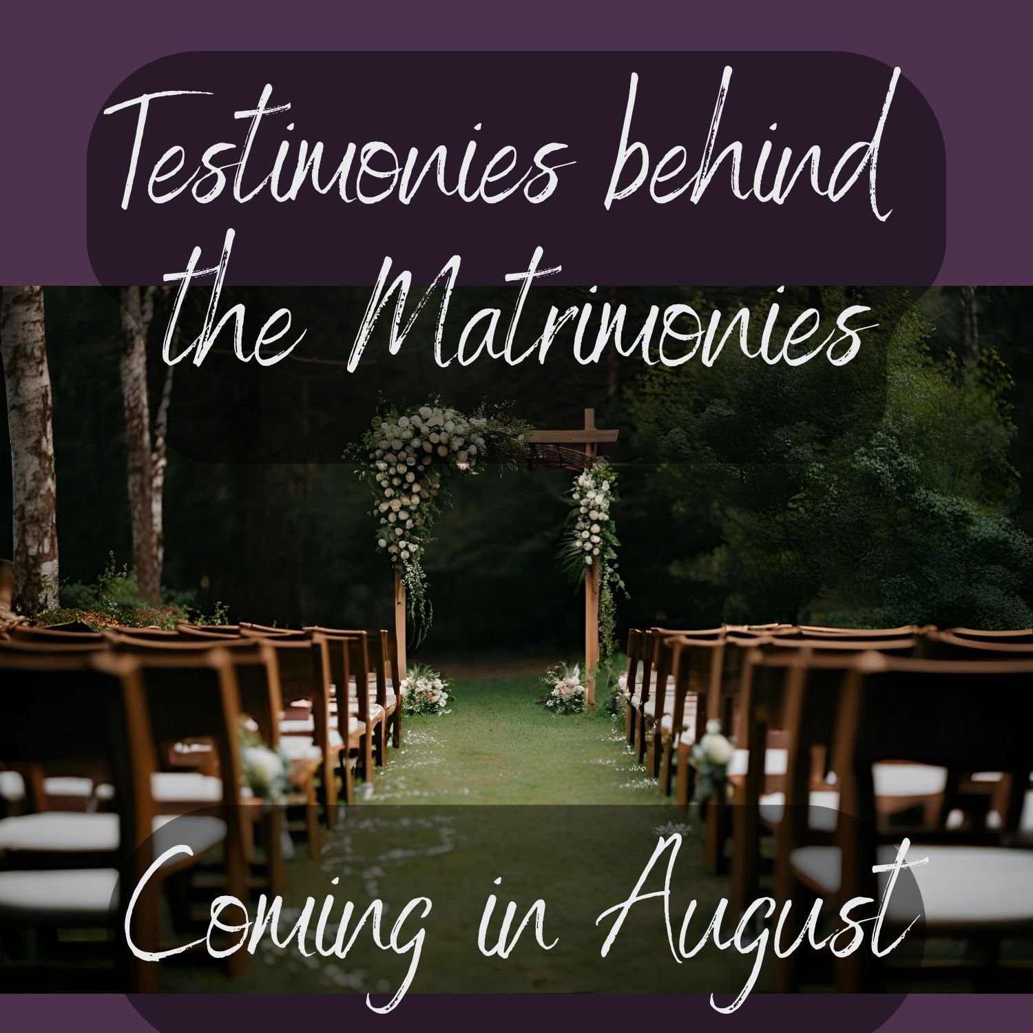 Testimonies Behind the Matrimonies