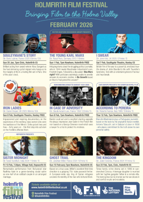Poster for the Holmfirth Film Festival in February 2026 featuring images and summaries of various films, including 'Souleymane's Story,' 'The Young Karl Marx,' 'I Swear,' 'Iron Ladies,' 'In Case of Adversity,' 'According to Pereira,' 'Sister Midnight,' 'Ghost Trail,' and 'The Kingdom.'