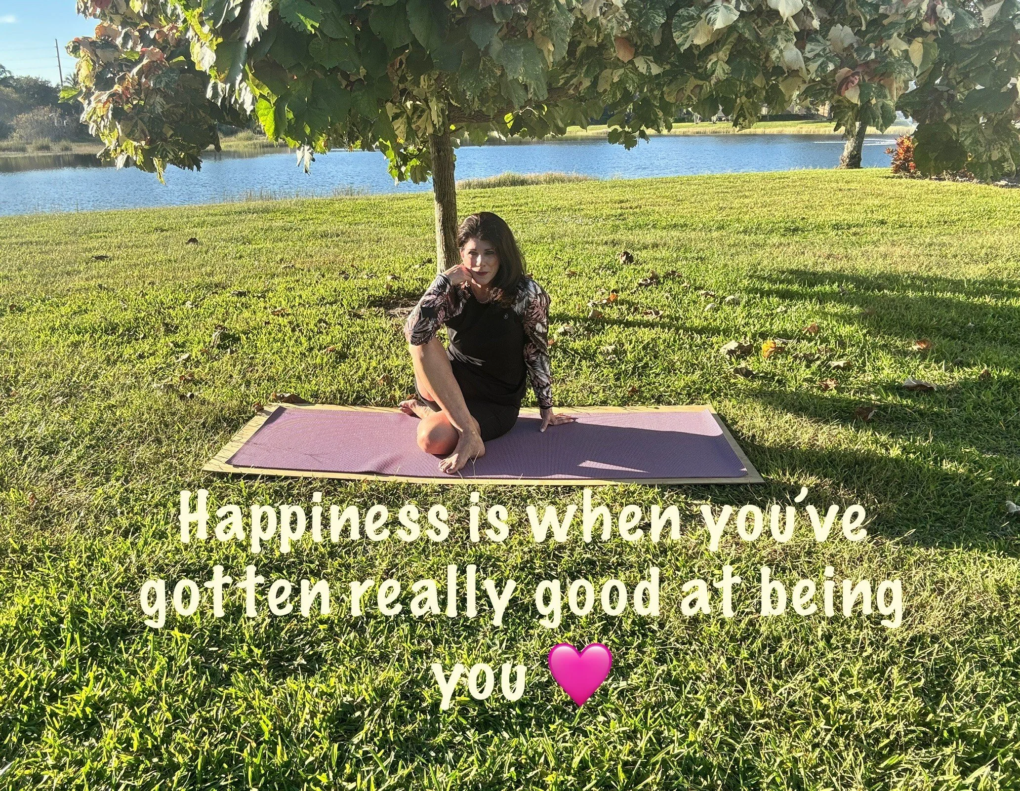 Happiness is when you’ve gotten really good at being you!