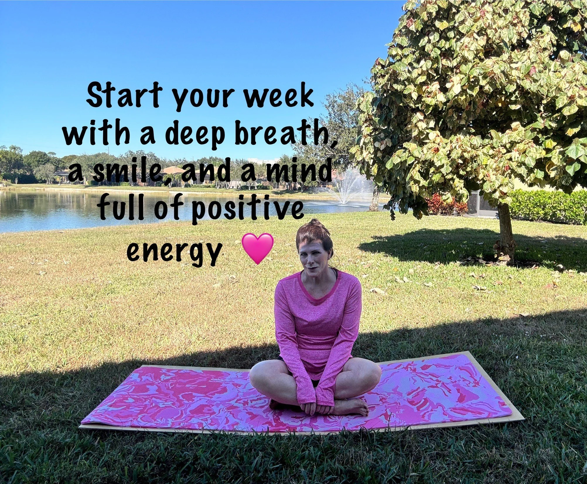 Start your week with a deep breath, a smile, and a mind full of positive energy!