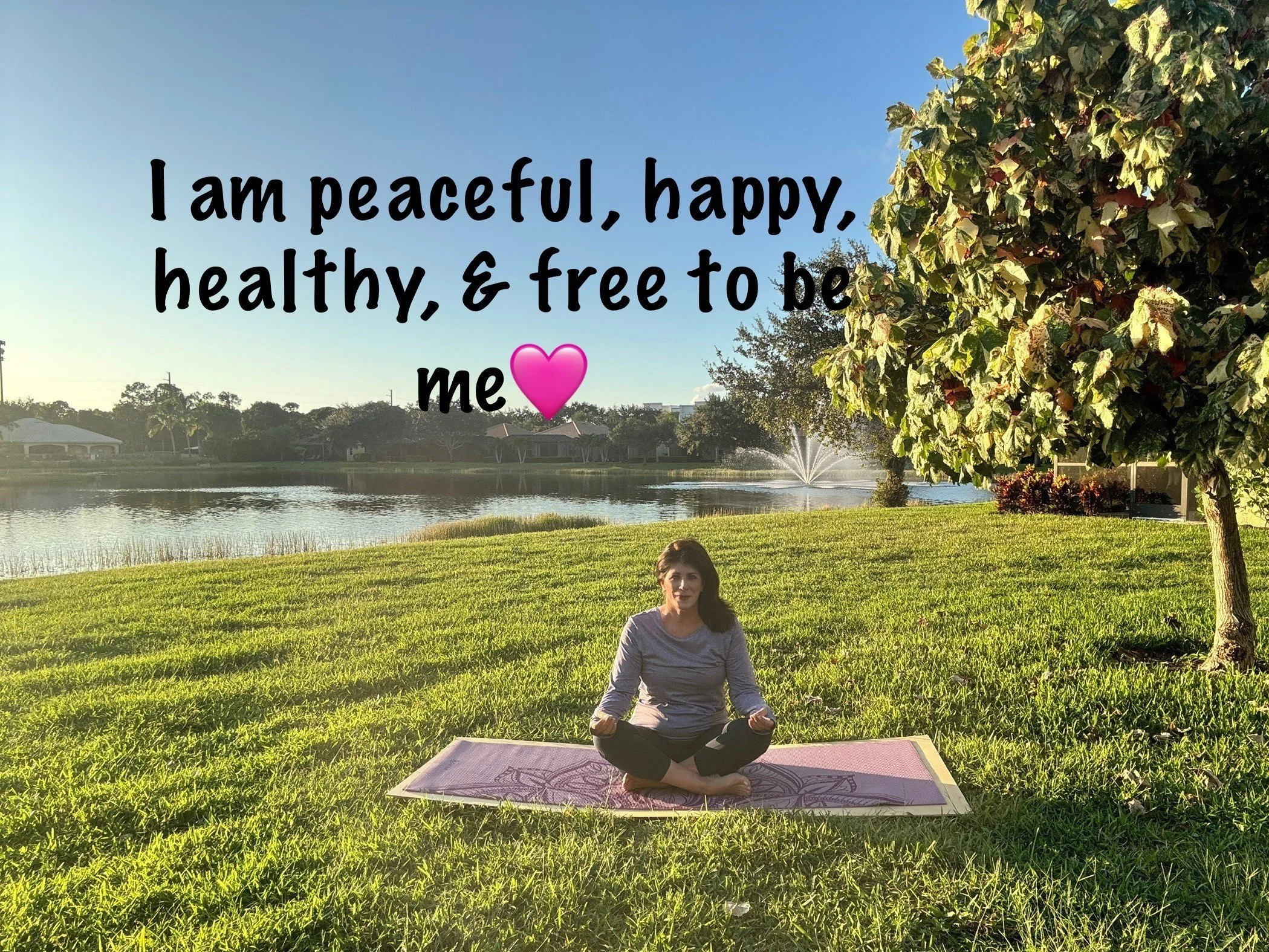 I am peaceful, happy, healthy, &amp; free to be me!