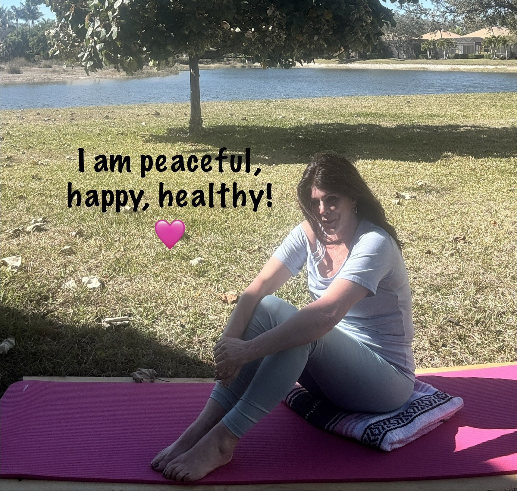 I am Peaceful, Happy, Healthy!