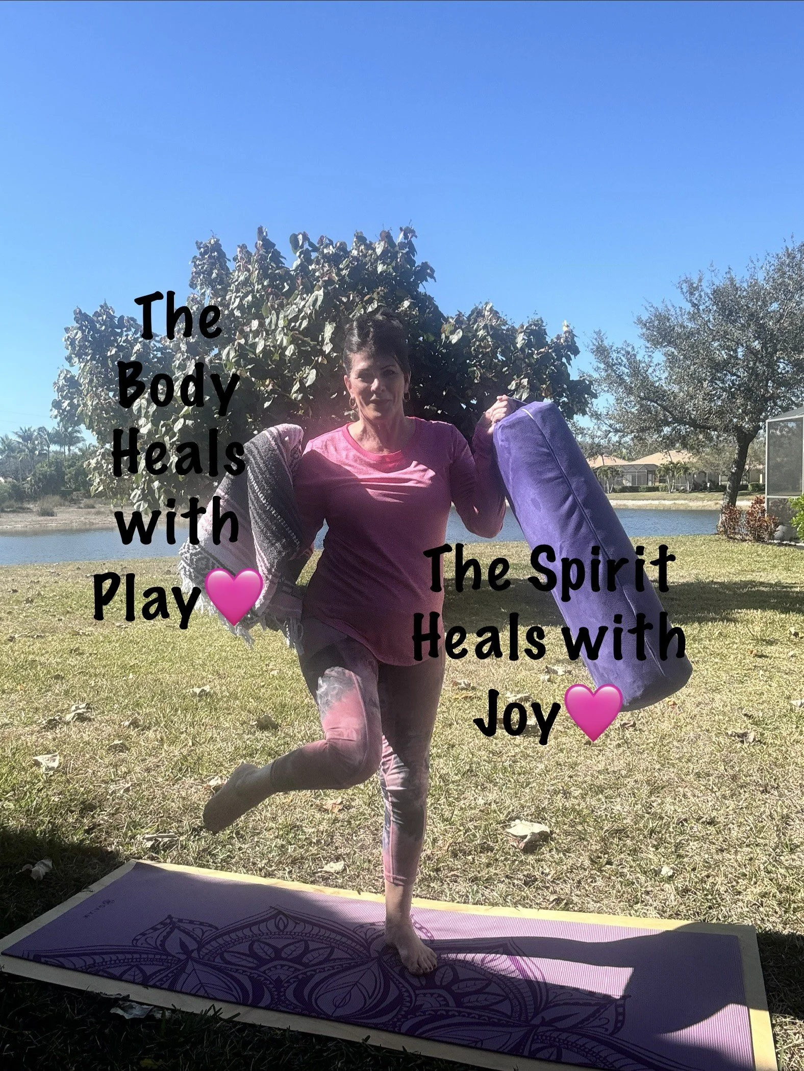 The Body Heals with Play, the Mind Heals with Laughter, &amp; the Spirit Heals with Joy!