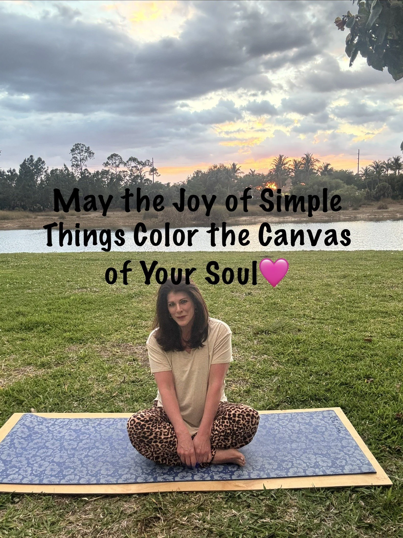 May the Joy of Simple Things Color the Canvas of Your Soul