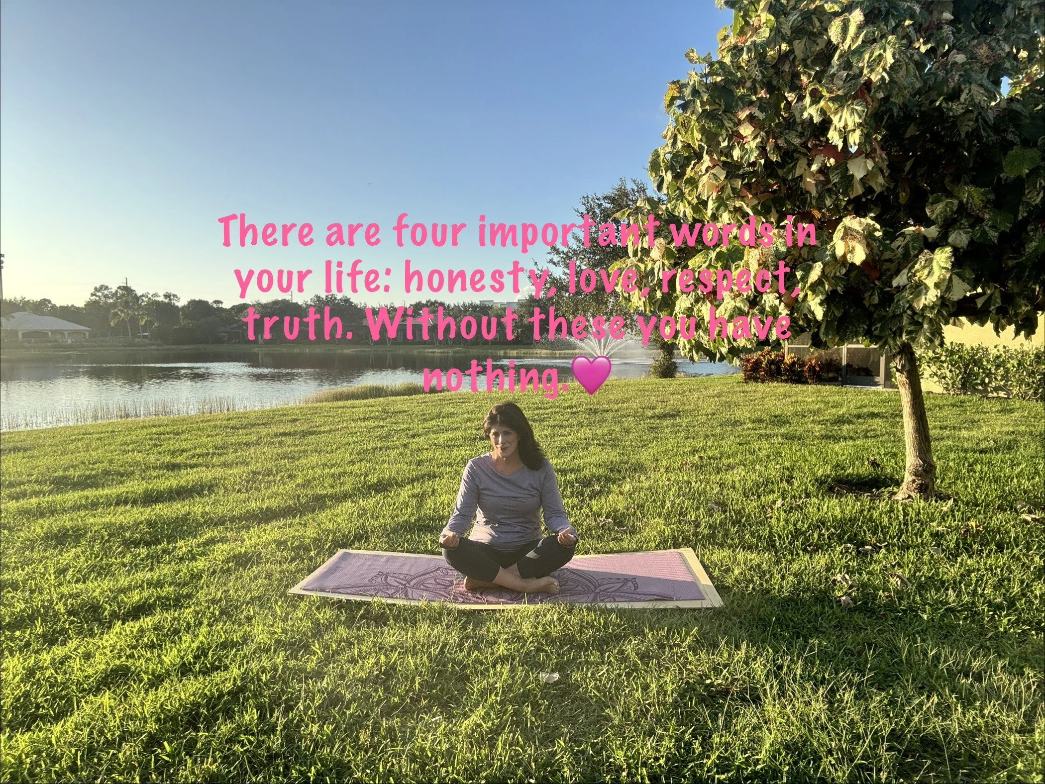 There are four important words in life: honest, love, respect, &amp; truth. Without these, you have nothing!