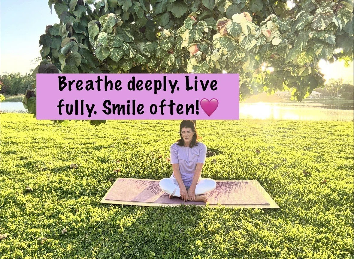 Breath Deeply. Live Fully. Smile Often.
