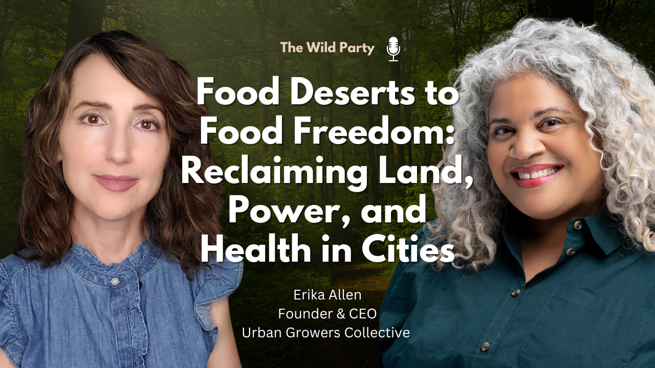 Food Deserts to Food Freedom: Reclaiming Land,Power, and Health in Cities with Erika Allen, Urban Growers Collective
