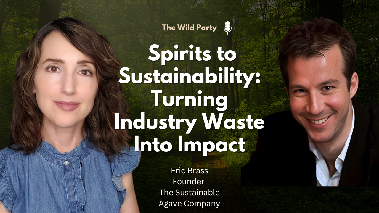 Spirits to Sustainability: Turning Industry Waste Into Impact with Eric Brass, The Sustainable Agave Co