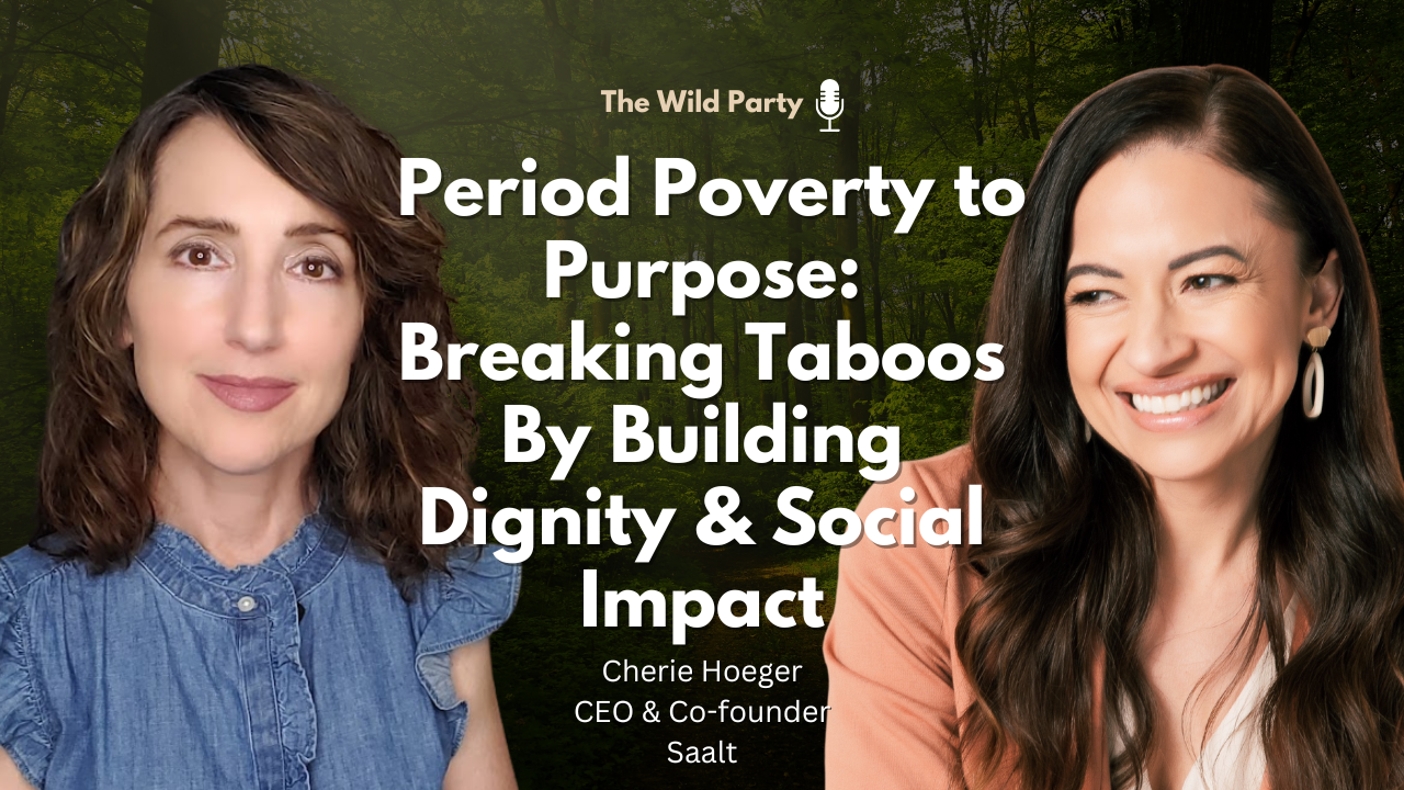 Period Poverty to Purpose: Breaking Taboos By Building Dignity &amp; Social Impact, Cherie Hoeger, Saalt